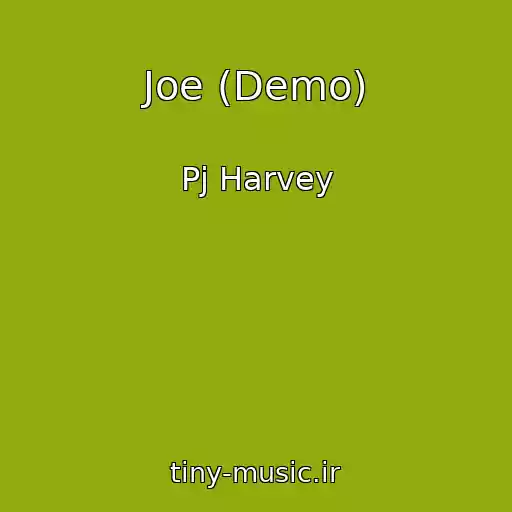 کاور آهنگ Joe (Demo) از Pj Harvey