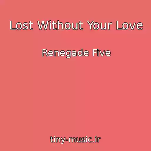 کاور آهنگ Lost Without Your Love از Renegade Five