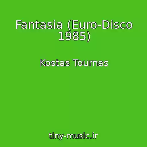 کاور آهنگ Fantasia (Euro-Disco 1985) از Kostas Tournas