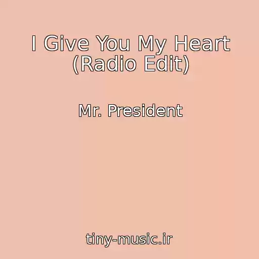 کاور آهنگ I Give You My Heart (Radio Edit) از Mr. President
