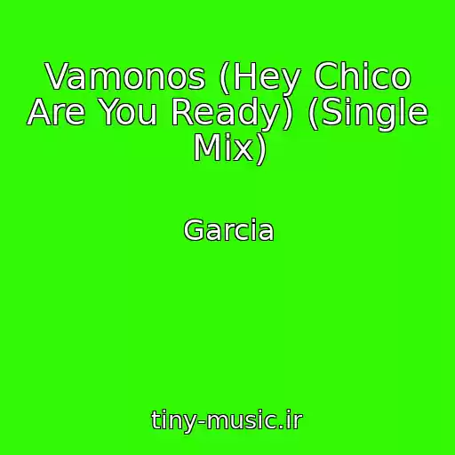 کاور آهنگ Vamonos (Hey Chico Are You Ready) (Single Mix) از Garcia