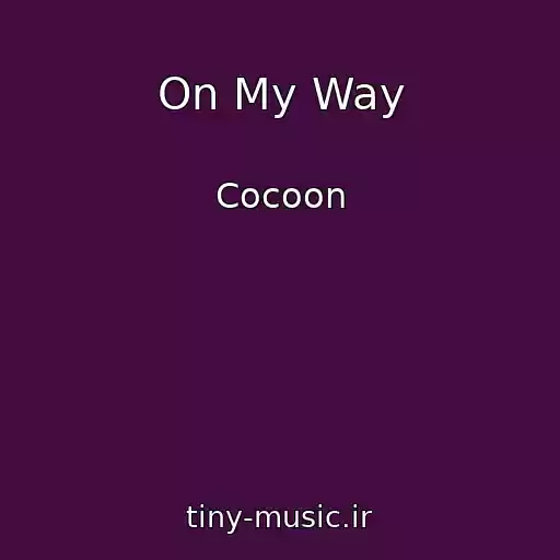 کاور آهنگ On My Way از Cocoon