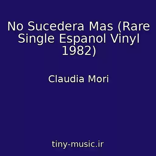 کاور آهنگ No Sucedera Mas (Rare Single Espanol Vinyl 1982) از Claudia Mori