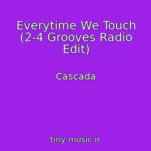 کاور آهنگ Everytime We Touch (2-4 Grooves Radio Edit) از Cascada