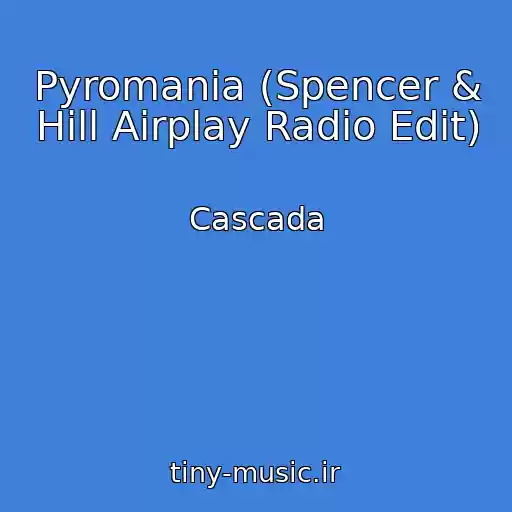 کاور آهنگ Pyromania (Spencer & Hill Airplay Radio Edit) از Cascada