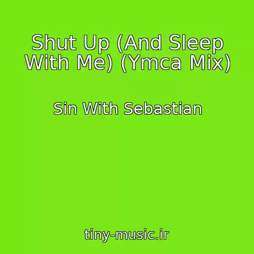کاور آهنگ Shut Up (And Sleep With Me) (Ymca Mix) از Sin With Sebastian