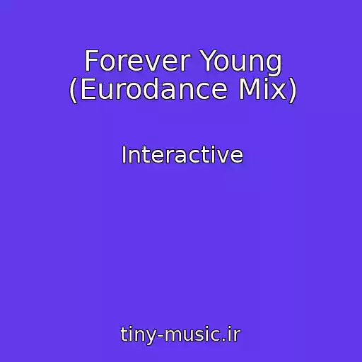کاور آهنگ Forever Young (Eurodance Mix) از Interactive