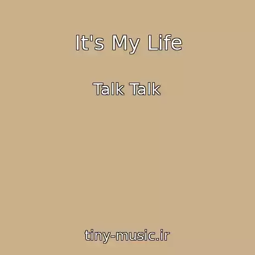 کاور آهنگ It's My Life از Talk Talk