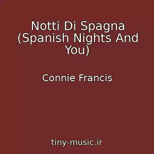 کاور آهنگ Notti Di Spagna (Spanish Nights And You) از Connie Francis
