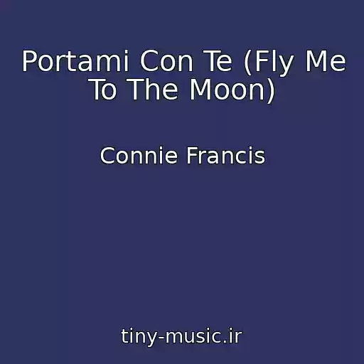 کاور آهنگ Portami Con Te (Fly Me To The Moon) از Connie Francis