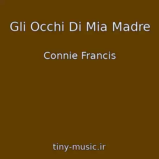 کاور آهنگ Gli Occhi Di Mia Madre از Connie Francis