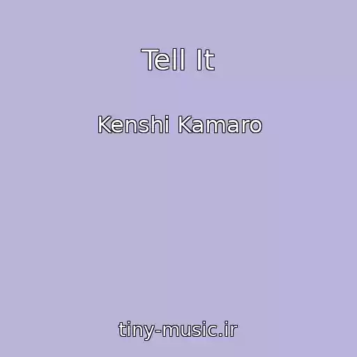 کاور آهنگ Tell It از Kenshi Kamaro