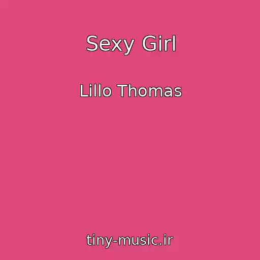 کاور آهنگ Sexy Girl از Lillo Thomas