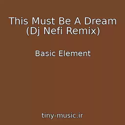 کاور آهنگ This Must Be A Dream (Dj Nefi Remix) از Basic Element