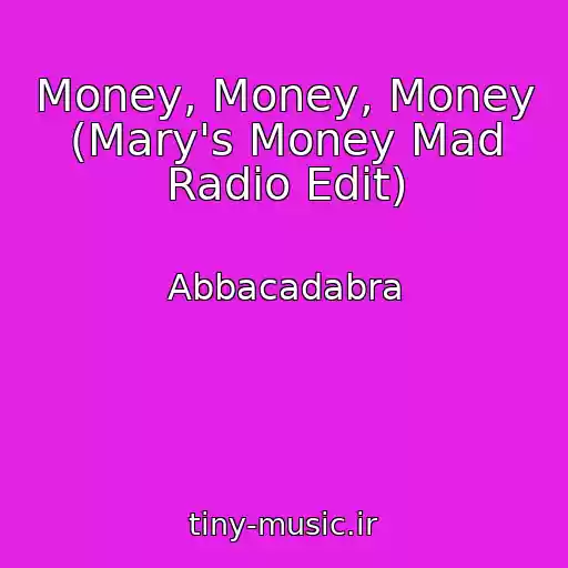 کاور آهنگ Money, Money, Money (Mary's Money Mad Radio Edit) از Abbacadabra