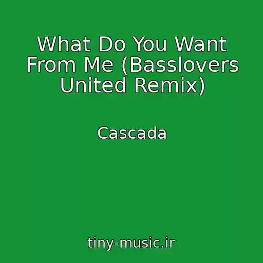 کاور آهنگ What Do You Want From Me (Basslovers United Remix) از Cascada