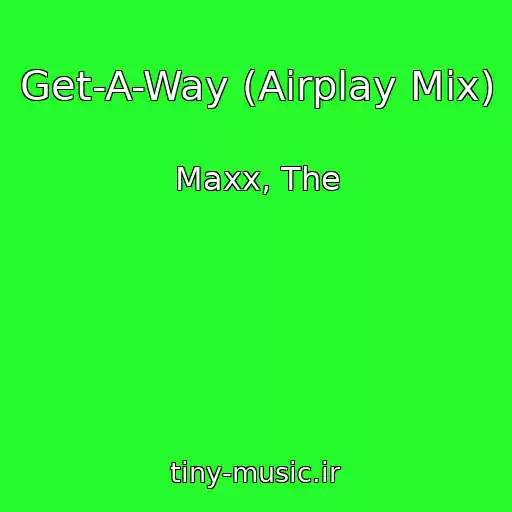 کاور آهنگ Get-A-Way (Airplay Mix) از Maxx, The