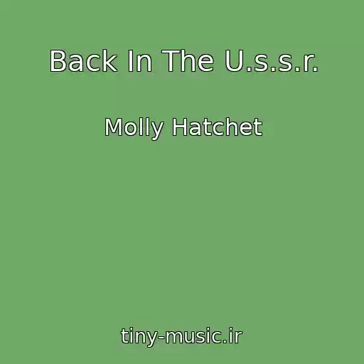 کاور آهنگ Back In The U.s.s.r. از Molly Hatchet