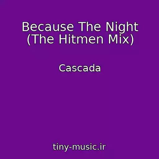کاور آهنگ Because The Night (The Hitmen Mix) از Cascada
