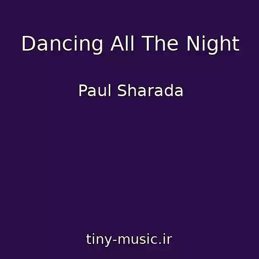 کاور آهنگ Dancing All The Night از Paul Sharada