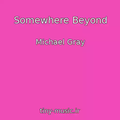 کاور آهنگ Somewhere Beyond از Michael Gray
