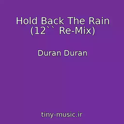 کاور آهنگ Hold Back The Rain (12`` Re-Mix) از Duran Duran