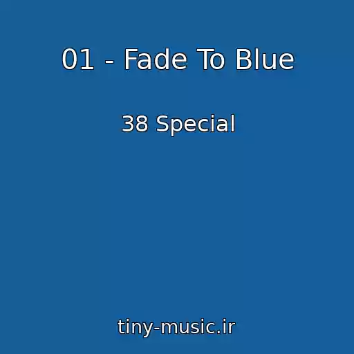 کاور آهنگ 01 - Fade To Blue از 38 Special