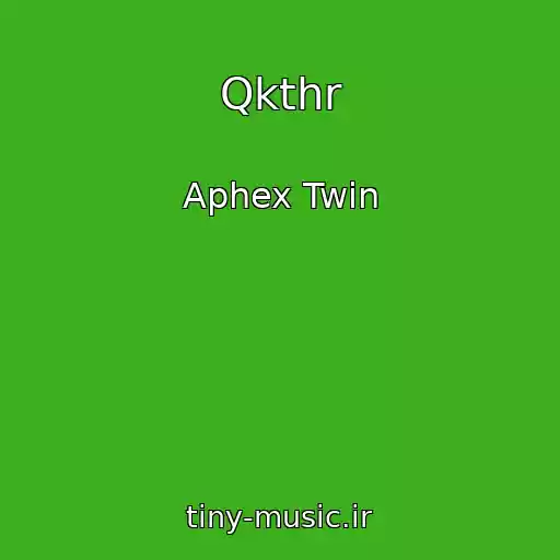 کاور آهنگ Qkthr از Aphex Twin