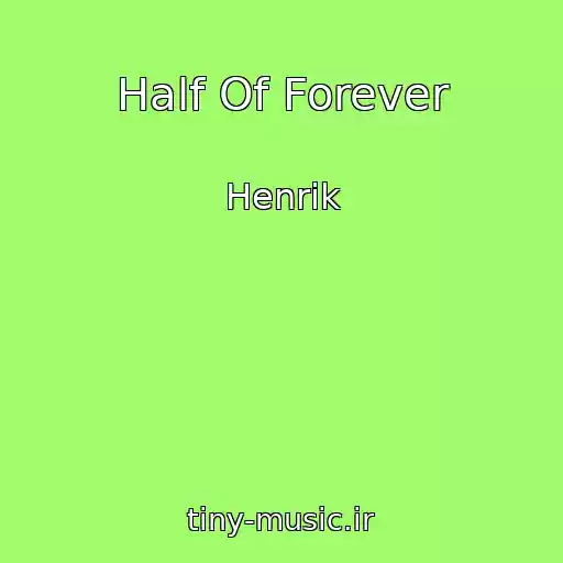 کاور آهنگ Half Of Forever از Henrik