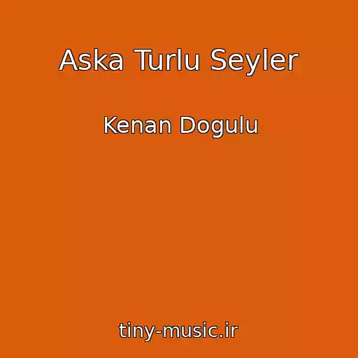 کاور آهنگ Aska Turlu Seyler از Kenan Dogulu