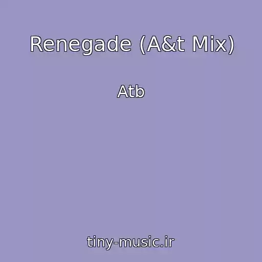 کاور آهنگ Renegade (A&t Mix) از Atb
