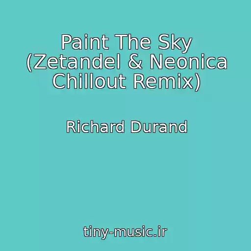 کاور آهنگ Paint The Sky (Zetandel & Neonica Chillout Remix) از Richard Durand