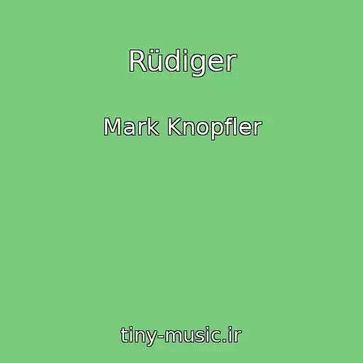 کاور آهنگ Rüdiger از Mark Knopfler