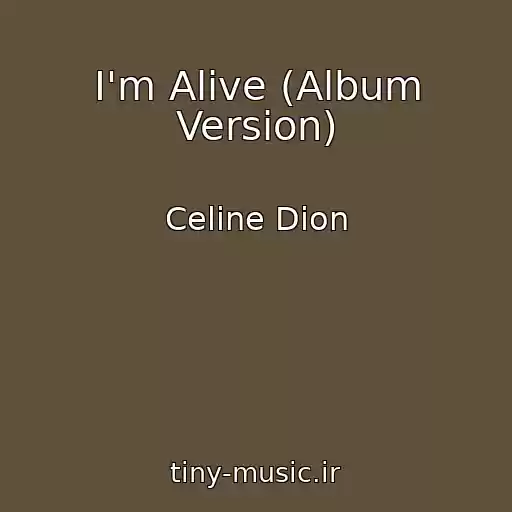 کاور آهنگ I'm Alive (Album Version) از Celine Dion