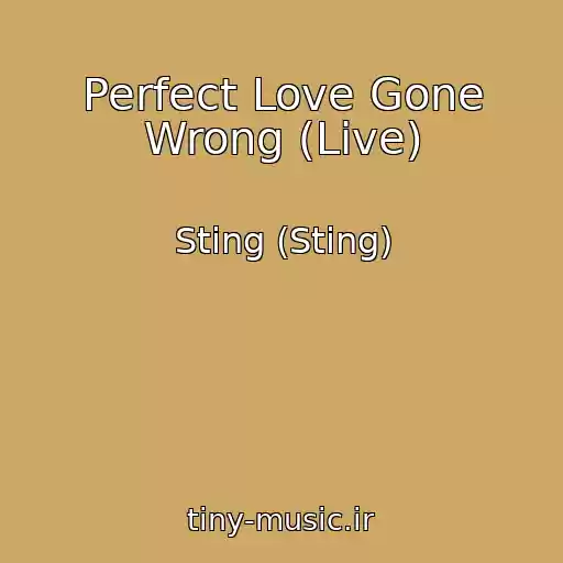 کاور آهنگ Perfect Love Gone Wrong (Live) از Sting (Sting)