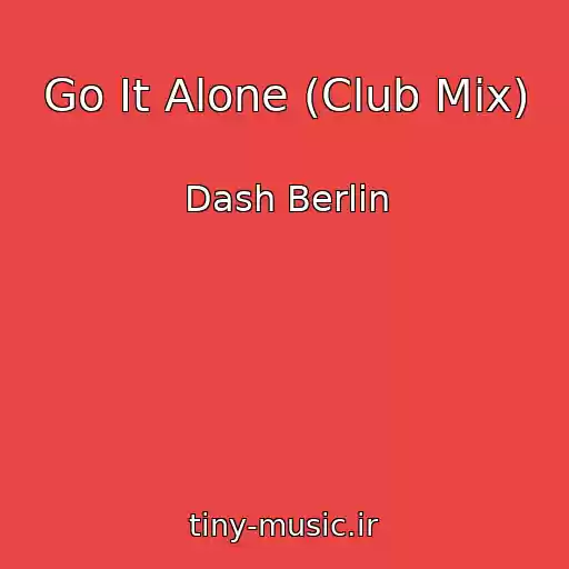 کاور آهنگ Go It Alone (Club Mix) از Dash Berlin