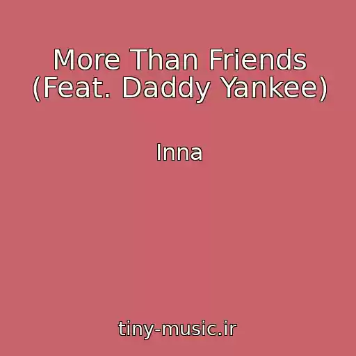 کاور آهنگ More Than Friends (Feat. Daddy Yankee) از Inna