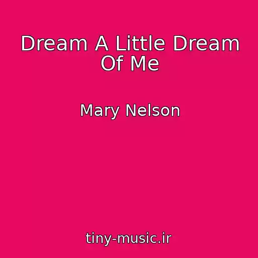 کاور آهنگ Dream A Little Dream Of Me از Mary Nelson