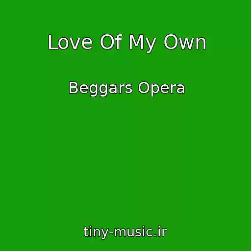 کاور آهنگ Love Of My Own از Beggars Opera