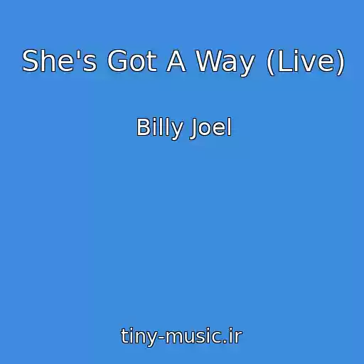 کاور آهنگ She's Got A Way (Live) از Billy Joel