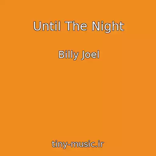 کاور آهنگ Until The Night از Billy Joel