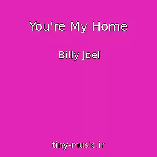 کاور آهنگ You're My Home از Billy Joel
