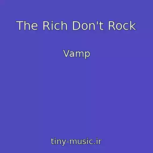 کاور آهنگ The Rich Don't Rock از Vamp