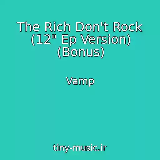 کاور آهنگ The Rich Don't Rock (12" Ep Version) (Bonus) از Vamp