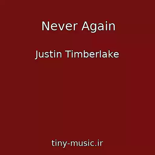 کاور آهنگ Never Again از Justin Timberlake