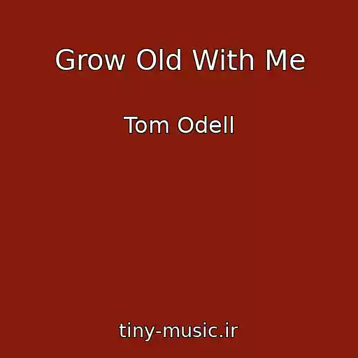 کاور آهنگ Grow Old With Me از Tom Odell
