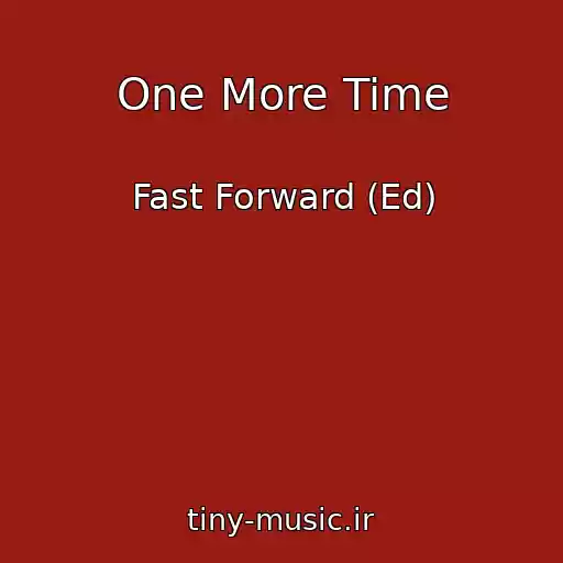 کاور آهنگ One More Time از Fast Forward (Ed)