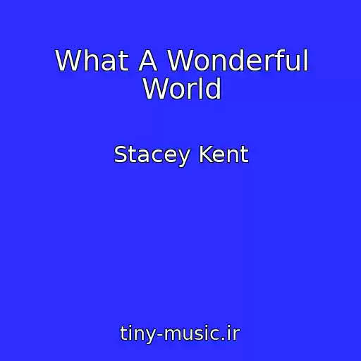 کاور آهنگ What A Wonderful World از Stacey Kent
