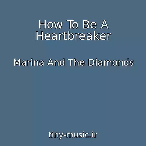 کاور آهنگ How To Be A Heartbreaker از Marina And The Diamonds
