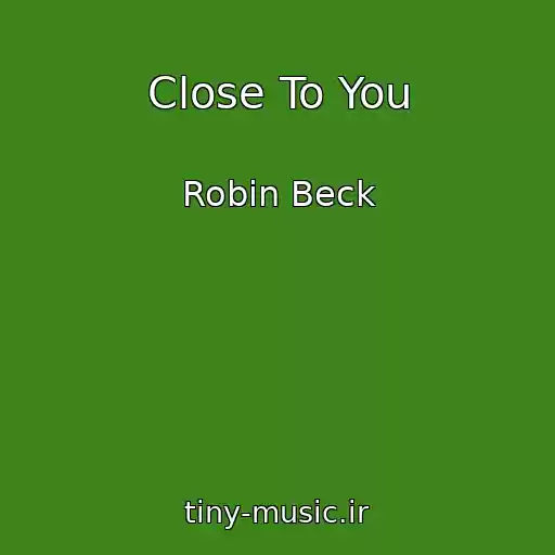 کاور آهنگ Close To You از Robin Beck